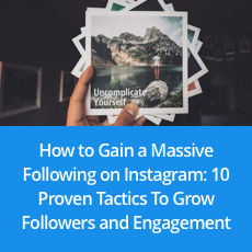 How to Gain a Massive Following on Instagram: 10 Proven Tactics To Grow Followers and Engagement