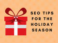 SEO TIPS FOR THE HOLIDAY SEASON