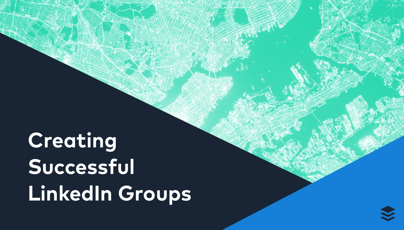 Why LinkedIn Groups Are Great and How to Build a Successful One Why LinkedIn Groups Are Great and How to Build a Successful One