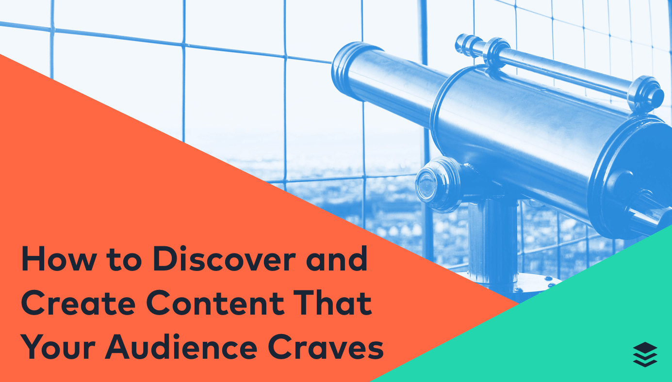 How to Discover and Create Content That Your Audience Craves How to Discover and Create Content That Your Audience Craves