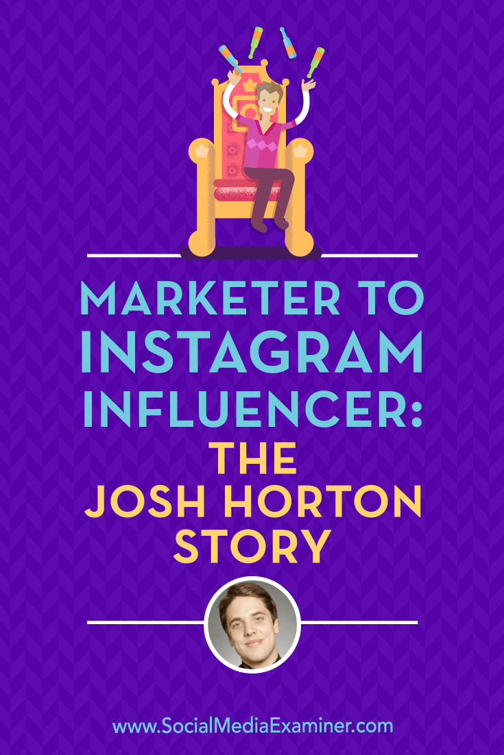 Social Media Marketing Podcast 300. In this episode, explore how to become a full-time Instagram influencer with Josh Horton.