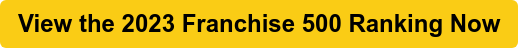 View the 2023 Franchise 500 Ranking Now