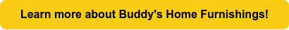 Learn more about Buddy's Home Furnishings!