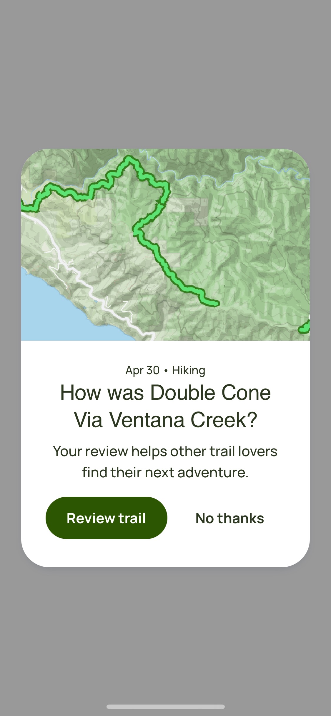 A pop-up prompt on the phone. “How was Double Cone via Ventana Creek? Your review helps other trail lovers.”