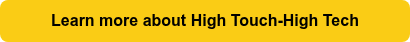 Learn more about High Touch-High Tech